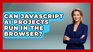 Can JavaScript AI Projects Run in the Browser? - Learning To Code With AI