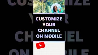 HOW TO: Customize Your Channel on Mobile 📱