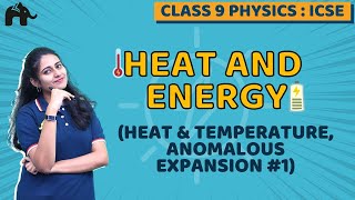 Heat and energy Class 9 ICSE Physics Chapter 6 | Heat & temperature, anomalous expansion #1