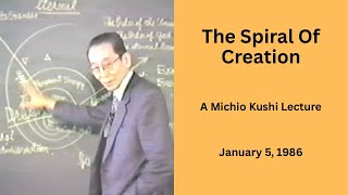 The Spiral Of Creation   A 1986 Michio Kushi Lecture