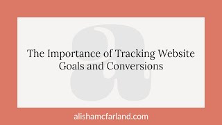 The Importance of Tracking Website Goals and Conversions
