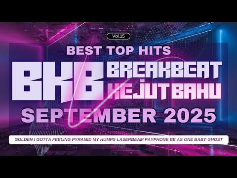 BEST TOP HITS POPULAR REMIX SEPTEMBER 2025 DJ Breakbeat (BKB) VIP VOL.15 | DOWNLOAD SETLIST 43 TRACK