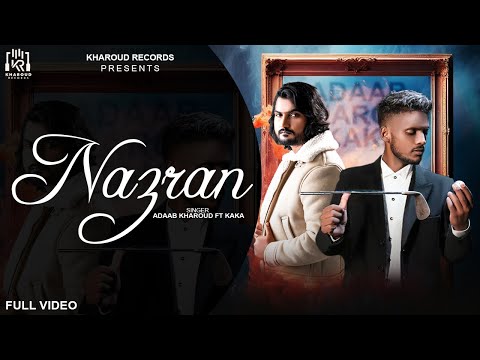 NAZRAN : Adaab Kharoud (Official Video) Ft. Kaka | New Punjabi Song 2025 | Kaka New Song 2025