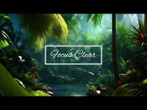 Peaceful Jungle Vibes - Sounds of the Wild  /FOCUS CLEAR