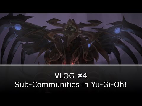 VLOG #4 Sub-Communities in Yu-Gi-Oh!