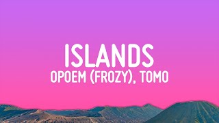 фрози (frozy), Tomo - Islands (kompa pasión) (Lyrics)