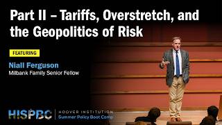 Tariffs, Overstretch, and the Geopolitics of Risk | Niall Ferguson | HISPBC