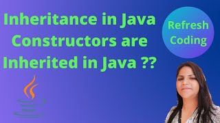 Inheritance in Java |Constructors are Inherited ??