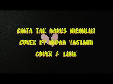 INDAH YASTAMI - CINTA TAK HARUS MEMILIKI #indahyastami #cintatakharusmemiliki #st12