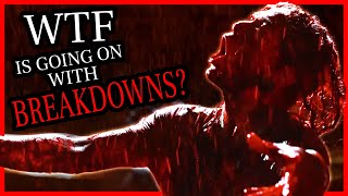 WTF is Going on with Breakdowns?