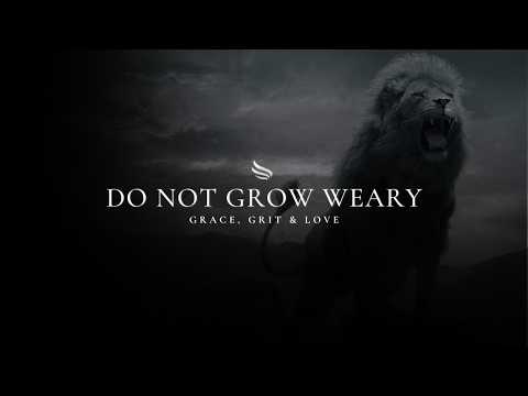 DO NOT GROW WEARY ᴴᴰ | Christian Motivation