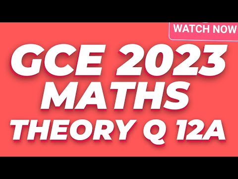 MATHEMATICS GCE 2023 THEORY  PAST QUESTION NO 12A