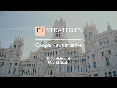 Building engagement with younger audiences for El Confidencial | FT Strategies & Google