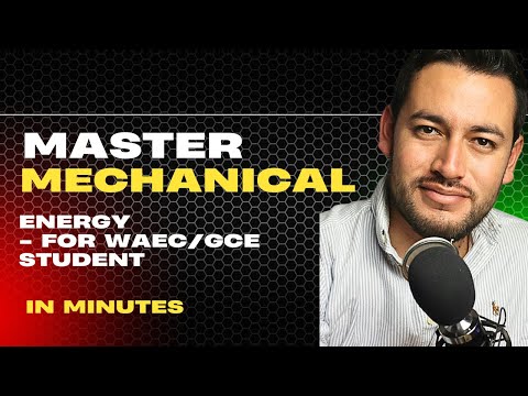Mechanical Energy Made Easy: Watch This Before Your WAEC & JAMB Exams!