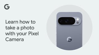 Learn how to take a photo with your Pixel Camera