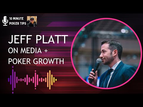 Jeff Platt on media coverage and poker growth!