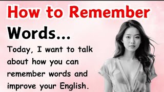 How to Remember Words || English Speaking Practice | Learn English With Stories #improveyourEnglish