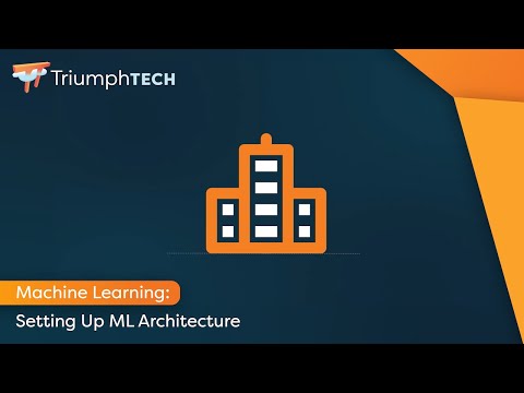 Machine Learning: Setting Up ML Architecture