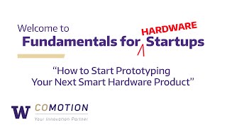 Fundamentals for Hardware Startups: "How to Start Prototyping Your Next Smart Hardware Product"