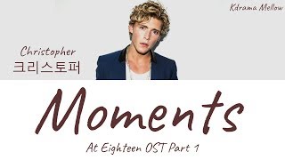 Christopher (크리스토퍼) - Moments (At Eighteen OST Part 1) Lyrics (English)