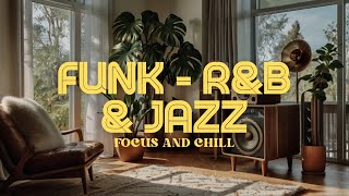 R&B Jazz and Funk Grooves | Chill Beats & Good Vibes for Your Soul