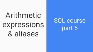 SQL tutorial for beginners | Part 5 | Arithmetic expressions and aliases