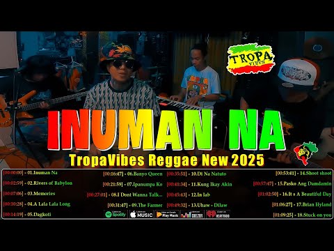 Rivers of Babylon, Inuman Na..🎧Reggae Philipines Music🎼Best Of TropaVibes Reggae New Playlist 2025