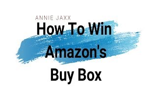How To Win Amazon's Buy Box - (The Five Things You Must Do)