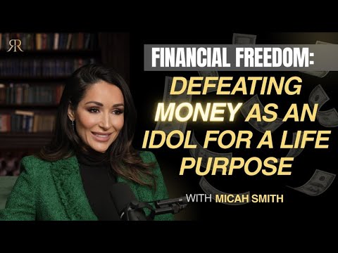 Financial Freedom: Defeating Money as an Idol for a Life of Purpose