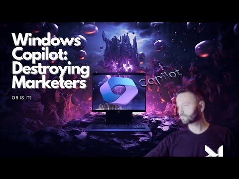 Windows Copilot - The Beginning of the End For Marketers