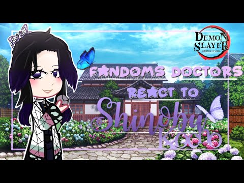 Fandom Doctors react to Shinobu Kocho (RECONTINUED)