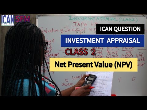 NPV Calculation - Net Present Value: INVESTMENT APPRAISAL (ICAN SFM)