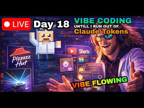 Day 18 Vibe Coding Until I Run Out of Claude Tokens, PURE VIBE FLOW TODAY