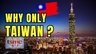 Why ONLY Taiwan Can Build TSMC?