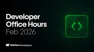 Webflow Developer Office Hours: February 2026