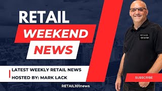 18 May 2024 RETAIL101news WEEKEND #retail #retailnews