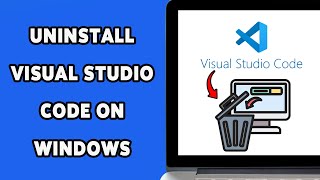How To Uninstall Visual Studio Code On Windows 2025 | Remove VS Code Completely