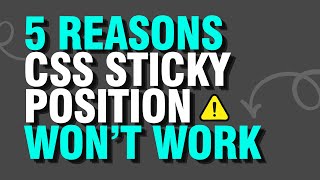 5 Reasons your CSS Sticky Position won't work!