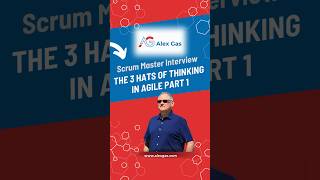 The Three Hats of Thinking in Agile Part 1 #scrummasterinterview #ScrumMaster #AgileThinking