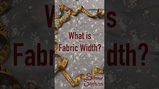 Sewing Definition of the Day: Fabric Width #learntosew #sewing #diy #sewingideas #sewingblogger #sew