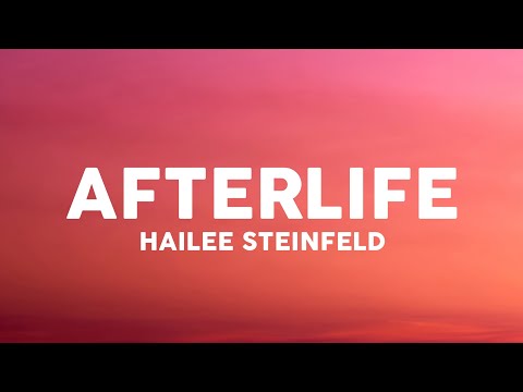 Hailee Steinfeld - Afterlife (Lyrics)