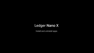 Ledger Nano X — Installing / Uninstalling Applications