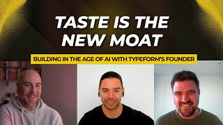 Taste is the New Moat: Building in the Age of AI with Typeform’s Founder