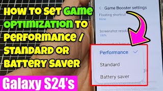Galaxy S24/S24+/Ultra: How to Set Game Optimization to Performance/Standard or Battery Saver
