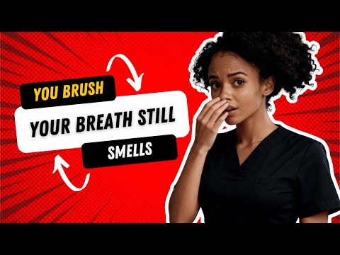 Why You Still Have Bad Breath After Brushing