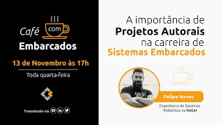 0x85 - A importância de projetos autorais na carreira de Sistemas Embarcados.