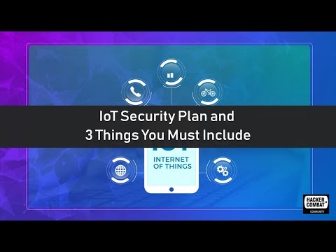 IoT Security Plan and 3 Things You Must Include