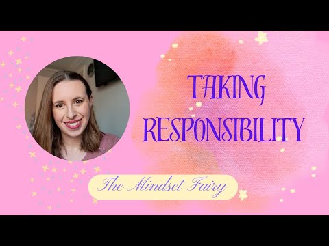 Taking responsibility for your own actions and mindset