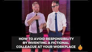 How To Avoid Responsibility By Inventing A Fictional Colleague At Your Workplace