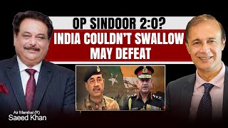 Op Sindoor 2.0? | India Couldn’t Swallow May Defeat | Air Marshal (R) Saeed Khan | Talking Politics